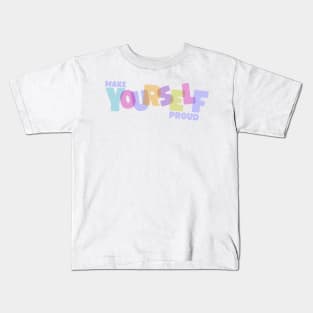 Make Yourself Proud Kids T-Shirt